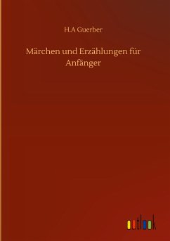 Märchen und Erzählungen für Anfänger - Guerber, H. A