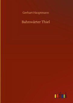 Bahnwärter Thiel - Hauptmann, Gerhart