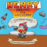 Henry Breaks the Universe: Toothbrush Trouble