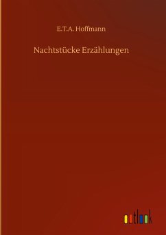 Nachtstücke Erzählungen - Hoffmann, E. T. A.