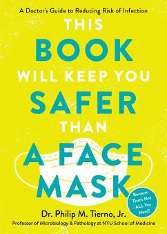First, Wear a Face Mask: A Doctor's Guide to Reducing Risk of Infection During the Pandemic and Beyond - Tierno, Philip M., Jr.