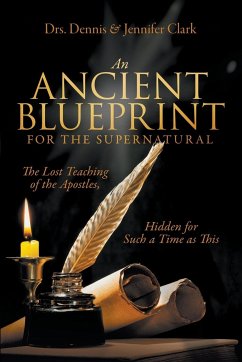 An Ancient Blueprint for the Supernatural - Clark, Dennis; Clark, Jennifer