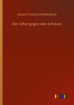 Der Äther gegen den Schmerz - Dieffenbach, Johann Friedrich