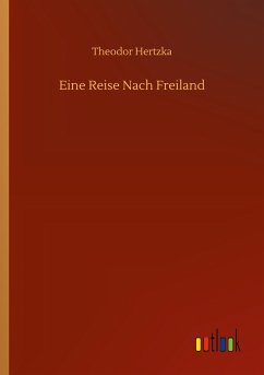 Eine Reise Nach Freiland - Hertzka, Theodor