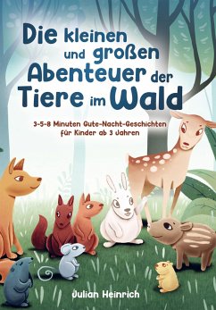 Die kleinen und großen Abenteuer der Tiere im Wald - Heinrich, Julian
