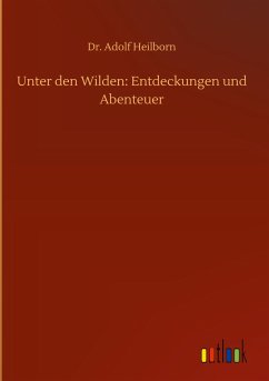 Unter den Wilden: Entdeckungen und Abenteuer