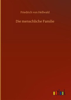 Die menschliche Familie - Hellwald, Friedrich Von