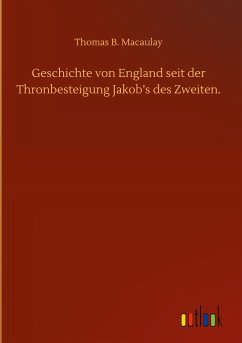 Geschichte von England seit der Thronbesteigung Jakob¿s des Zweiten. - Macaulay, Thomas B.