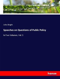 Speeches on Questions of Public Policy - Bright, John