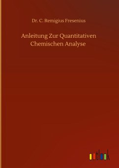 Anleitung Zur Quantitativen Chemischen Analyse - Fresenius, C. Remigius