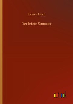 Der letzte Sommer - Huch, Ricarda