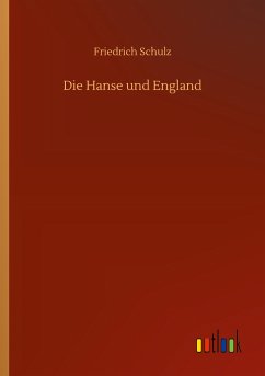 Die Hanse und England - Schulz, Friedrich