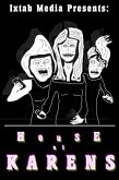 House of Karens (Ixtab Media Presents, #1) (eBook, ePUB) House of Karens (Ixtab Media Presents, #1) (eBook, ePUB)