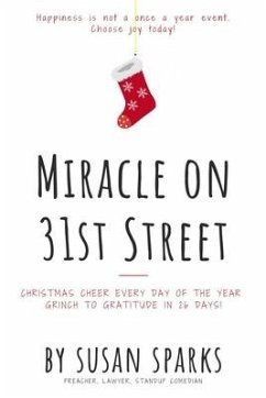 Cover Miracle on 31st Street: Christmas Cheer Every Day of the Year--Grinch to Gratitude in 26 Days!