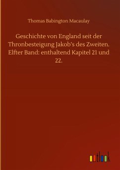 Geschichte von England seit der Thronbesteigung Jakob¿s des Zweiten. Elfter Band: enthaltend Kapitel 21 und 22.
