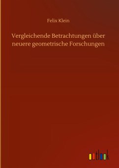 Vergleichende Betrachtungen über neuere geometrische Forschungen - Klein, Felix