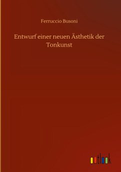 Entwurf einer neuen Ästhetik der Tonkunst - Busoni, Ferruccio