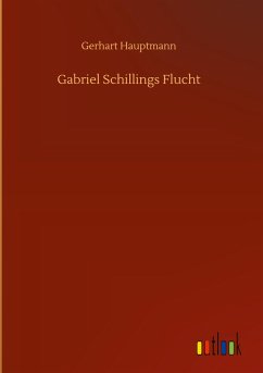 Gabriel Schillings Flucht - Hauptmann, Gerhart