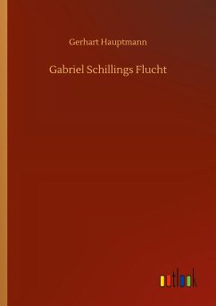 Gabriel Schillings Flucht - Hauptmann, Gerhart