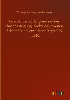 Geschichte von England seit der Thronbesteigung Jakob¿s des Zweiten. Zehnter Band: enthaltend Kapitel 19 und 20.