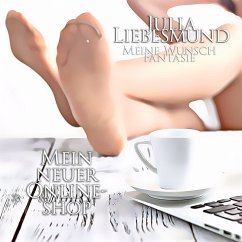 Meine Wunsch Fantasie   Mein Neuer Online-Shop (MP3-Download) - Liebesmund, Julia