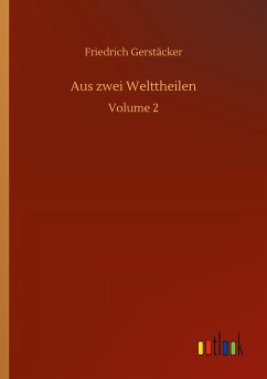 Aus zwei Welttheilen - Gerstäcker, Friedrich