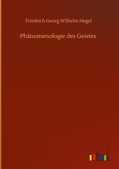 Phänomenologie des Geistes - Hegel, Friedrich Georg Wilhelm