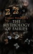 The Mythology of Fairies (eBook, ePUB) - Bild 1