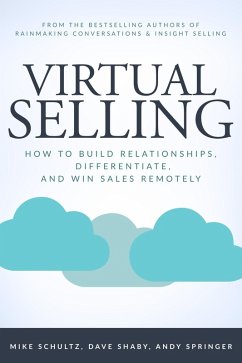 Virtual Selling: How to Build Relationships, Differentiate, and Win Sales Remotely (eBook, ePUB) - Schultz, Mike; Shaby, Dave; Springer, Andy