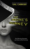 The Heroine's Journey: For Writers, Readers, and Fans of Pop Culture (eBook, ePUB)