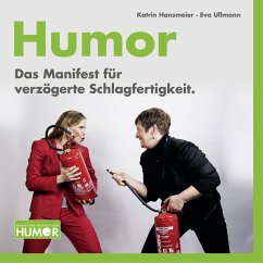 Humor. Das Manifest für verzögerte Schlagfertigkeit. (MP3-Download) - Hansmeier, Katrin; Ullmann, Eva