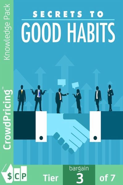 Secrets to Good Habits (eBook, ePUB) Secrets to Good Habits (eBook, ePUB)