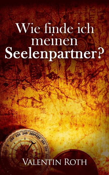 Wie finde ich meinen Seelenpartner? (eBook, ePUB)