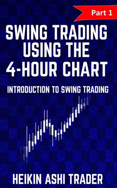 Swing Trading using the 4-hour chart 1 (eBook, ePUB) Swing Trading using the 4-hour chart 1 (eBook, ePUB)