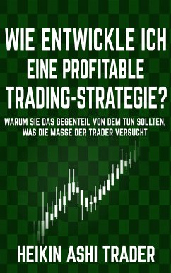 Wie entwickle ich eine profitable Trading-Strategie? (eBook, ePUB) - Ashi Trader, Heikin