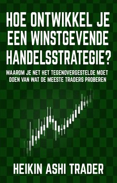 Hoe ontwikkel je een winstgevende handelsstrategie (eBook, ePUB) - Trader, Heikin Ashi