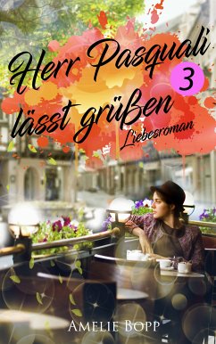 Herr Pasquali lässt grüßen 3 (eBook, ePUB) - Bopp, Amelie