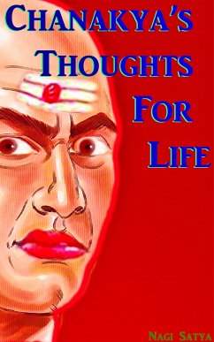 Chanakya’s Thoughts For Life (eBook, ePUB) - Satya, Nagi