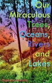 Our Miraculous Trees, Oceans, Rivers and Lakes (eBook, ePUB)