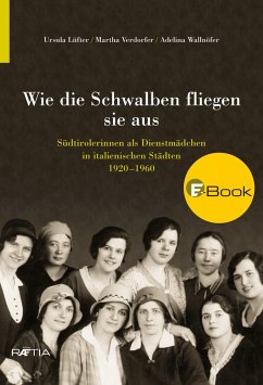 Wie die Schwalben fliegen sie aus (eBook, ePUB) - Lüfter, Ursula; Verdorfer, Martha; Wallnöfer, Adelina
