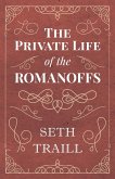 The Private Life of the Romanoffs (eBook, ePUB)