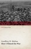 How I Filmed the War (WWI Centenary Series) (eBook, ePUB)
