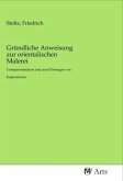Gründliche Anweisung zur orientalischen Malerei Gründliche Anweisung zur orientalischen Malerei