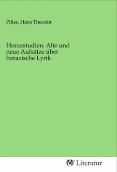 Horazstudien: Alte und neue Aufsätze über horazische Lyrik