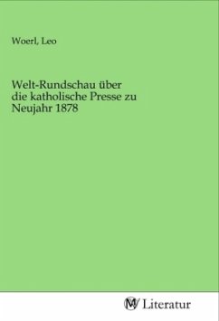 Welt-Rundschau über die katholische Presse zu Neujahr 1878