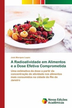 A Radioatividade em Alimentos e a Dose Efetiva Comprometida - Lopes, José Marques