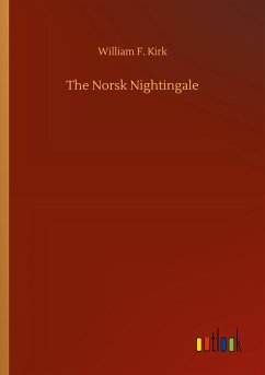 The Norsk Nightingale - Kirk, William F.