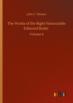 The Works of the Right Honourable Edmund Burke - Nimmo, John C.