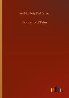 Household Tales - Grimm, Jakob Ludwig Karl