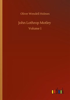 John Lothrop Motley - Holmes, Oliver Wendell